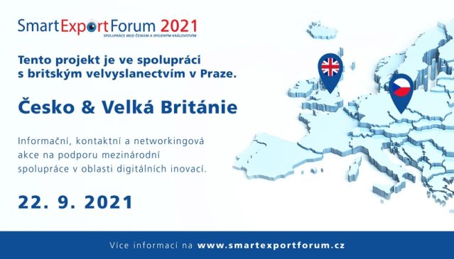 Smart Export Forum 2021 – první post-brexitová akce k podpoře česko-britské spolupráce v oblasti digitálních inovací